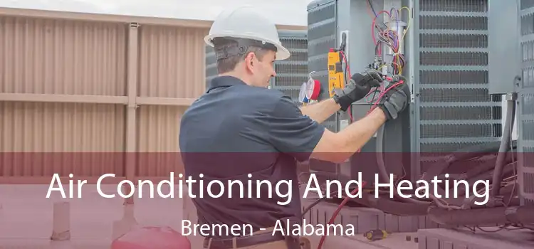 Air Conditioning And Heating Bremen - Alabama