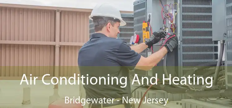 Air Conditioning And Heating Bridgewater - New Jersey