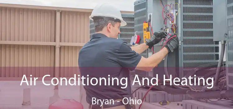 Air Conditioning And Heating Bryan - Ohio