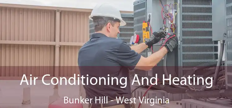 Air Conditioning And Heating Bunker Hill - West Virginia