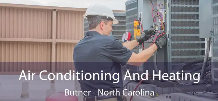 Air Conditioning And Heating Butner - North Carolina