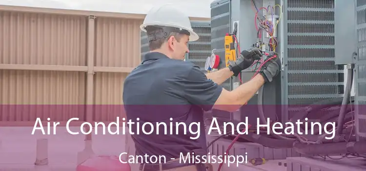 Air Conditioning And Heating Canton - Mississippi