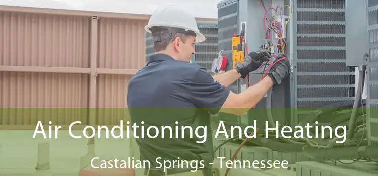 Air Conditioning And Heating Castalian Springs - Tennessee