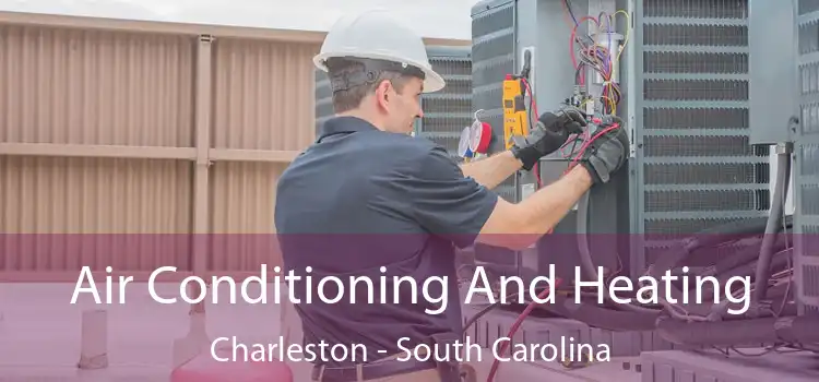 Air Conditioning And Heating Charleston - South Carolina