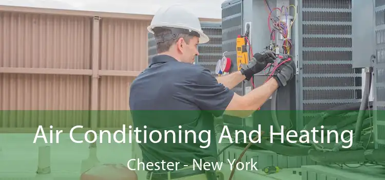 Air Conditioning And Heating Chester - New York