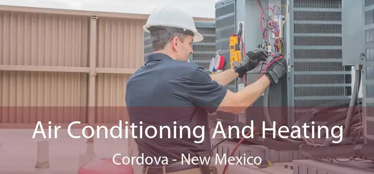 Air Conditioning And Heating Cordova - New Mexico