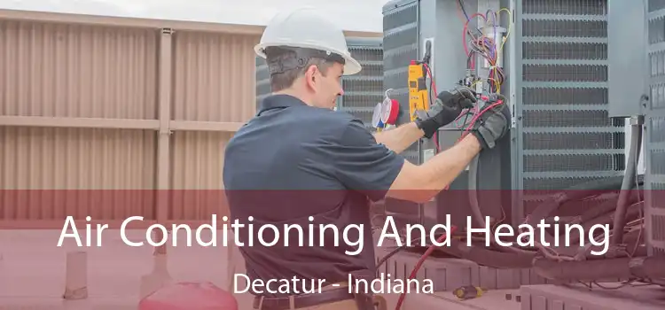 Air Conditioning And Heating Decatur - Indiana