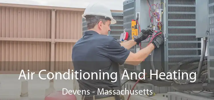 Air Conditioning And Heating Devens - Massachusetts