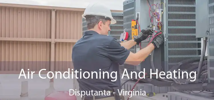 Air Conditioning And Heating Disputanta - Virginia