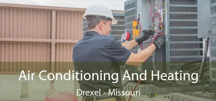 Air Conditioning And Heating Drexel - Missouri