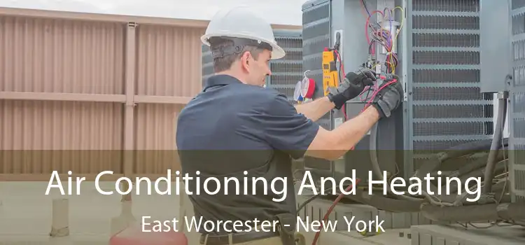 Air Conditioning And Heating East Worcester - New York