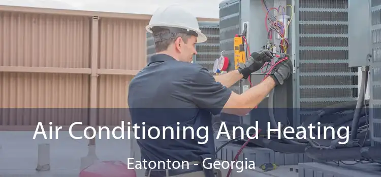 Air Conditioning And Heating Eatonton - Georgia