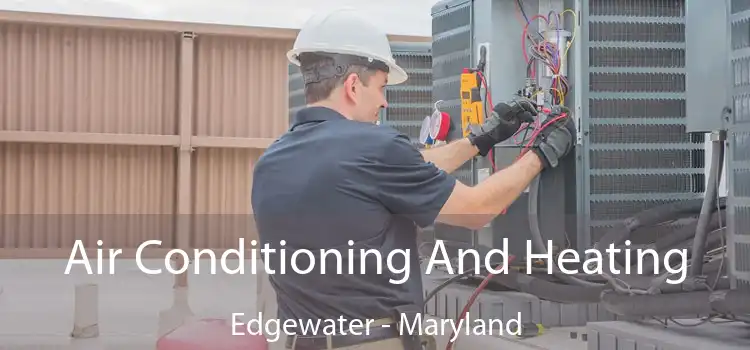 Air Conditioning And Heating Edgewater - Maryland