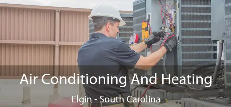 Air Conditioning And Heating Elgin - South Carolina