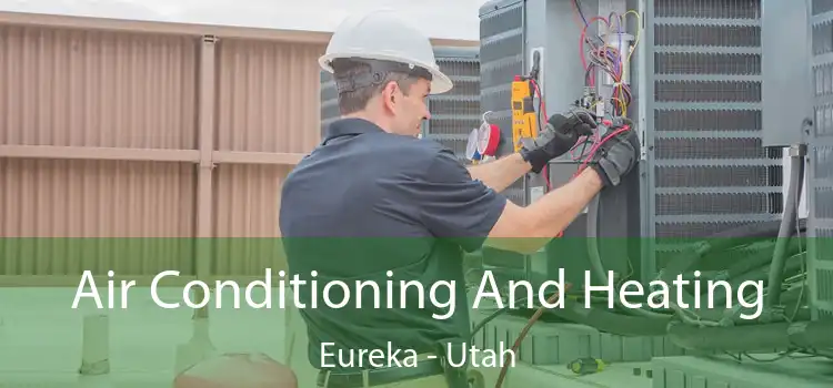 Air Conditioning And Heating Eureka - Utah