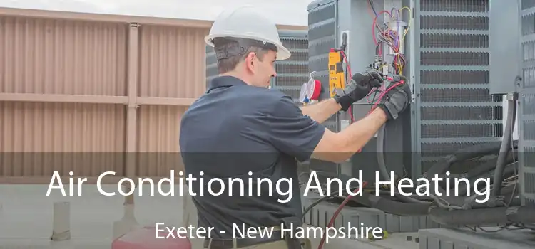 Air Conditioning And Heating Exeter - New Hampshire