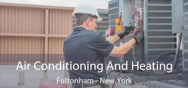 Air Conditioning And Heating Fultonham - New York