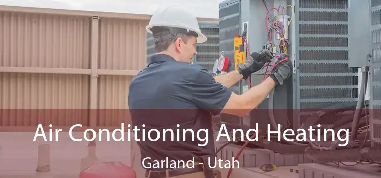 Air Conditioning And Heating Garland - Utah