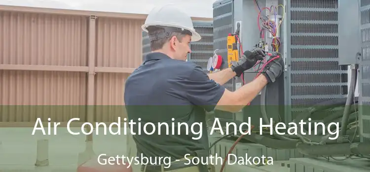 Air Conditioning And Heating Gettysburg - South Dakota