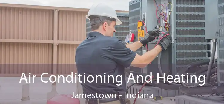 Air Conditioning And Heating Jamestown - Indiana