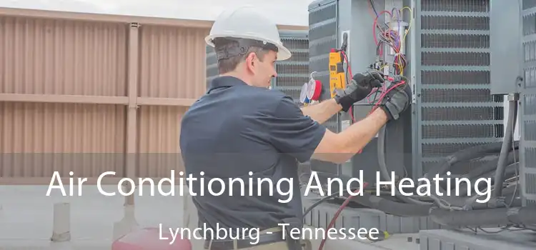 Air Conditioning And Heating Lynchburg - Tennessee