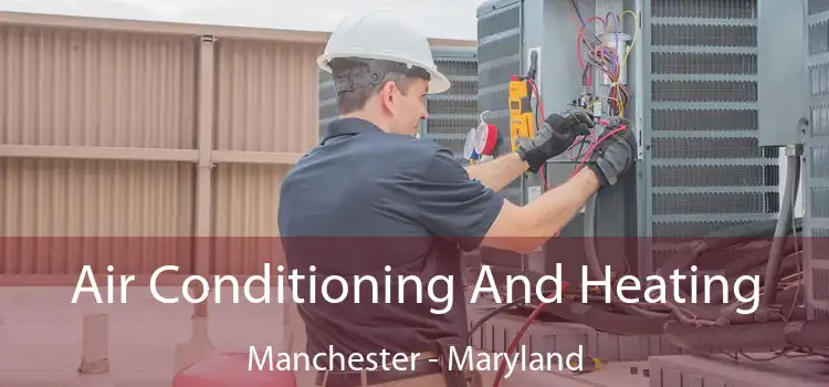 Air Conditioning And Heating Manchester - Maryland