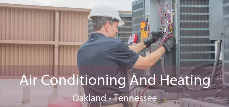 Air Conditioning And Heating Oakland - Tennessee