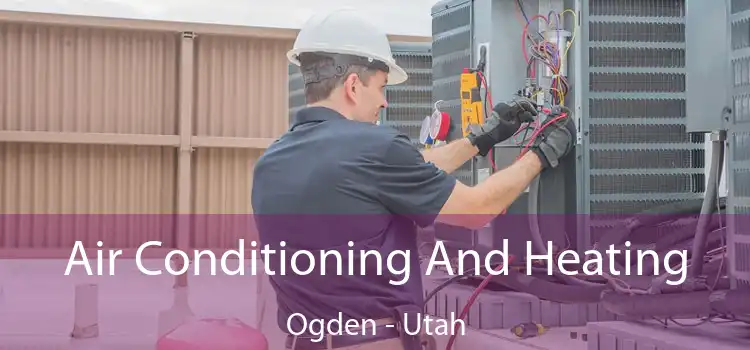 Air Conditioning And Heating Ogden - Utah