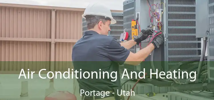 Air Conditioning And Heating Portage - Utah