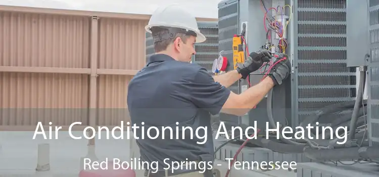 Air Conditioning And Heating Red Boiling Springs - Tennessee