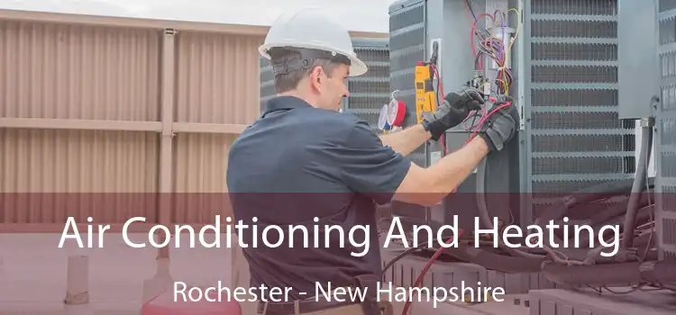 Air Conditioning And Heating Rochester - New Hampshire