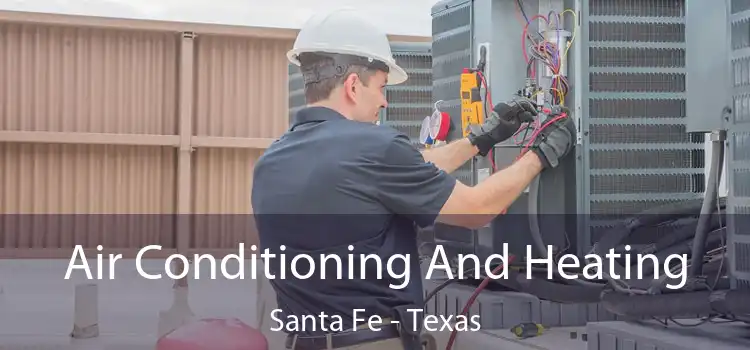 Air Conditioning And Heating Santa Fe - Texas