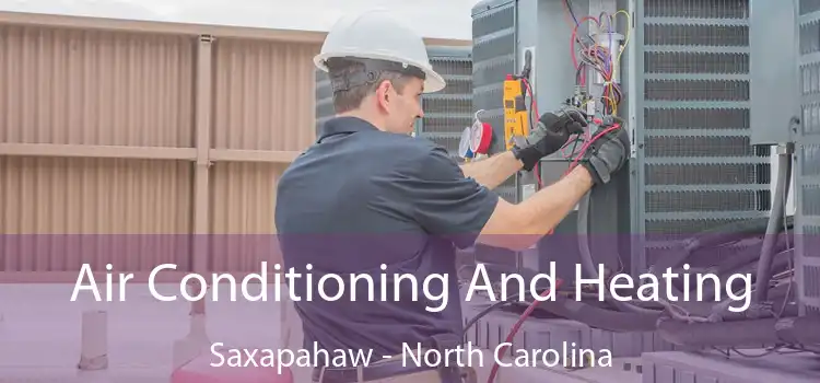 Air Conditioning And Heating Saxapahaw - North Carolina