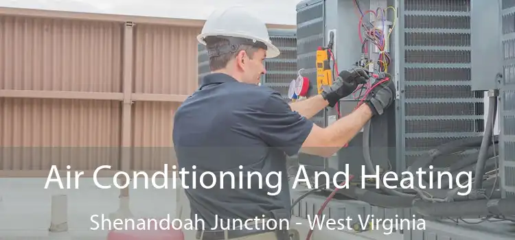 Air Conditioning And Heating Shenandoah Junction - West Virginia