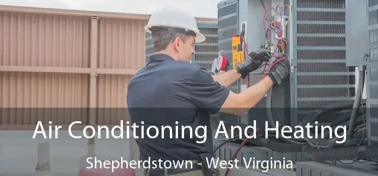 Air Conditioning And Heating Shepherdstown - West Virginia