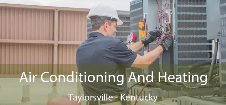 Air Conditioning And Heating Taylorsville - Kentucky