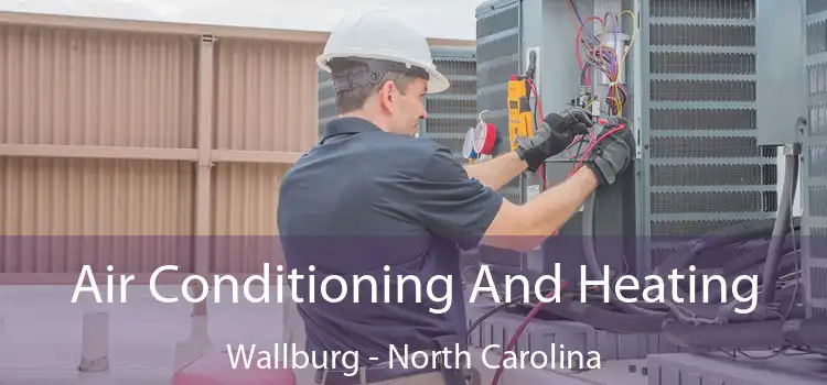 Air Conditioning And Heating Wallburg - North Carolina