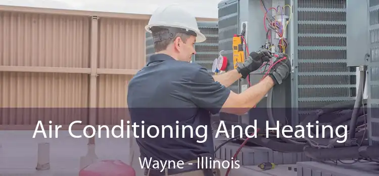 Air Conditioning And Heating Wayne - Illinois