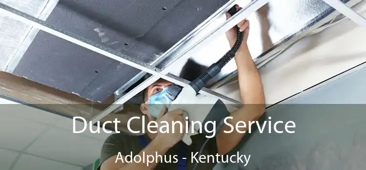 Duct Cleaning Service Adolphus - Kentucky