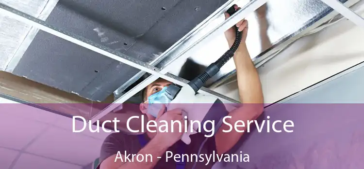 Duct Cleaning Service Akron - Pennsylvania