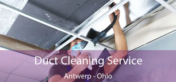 Duct Cleaning Service Antwerp - Ohio