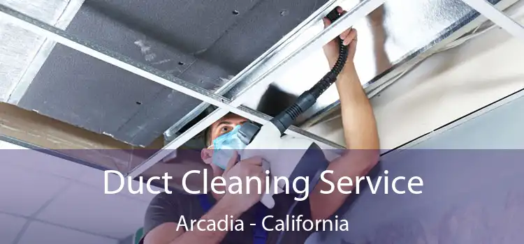 Duct Cleaning Service Arcadia - California