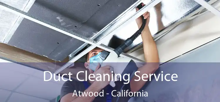 Duct Cleaning Service Atwood - California