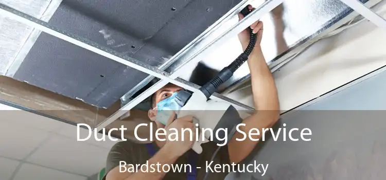 Duct Cleaning Service Bardstown - Kentucky