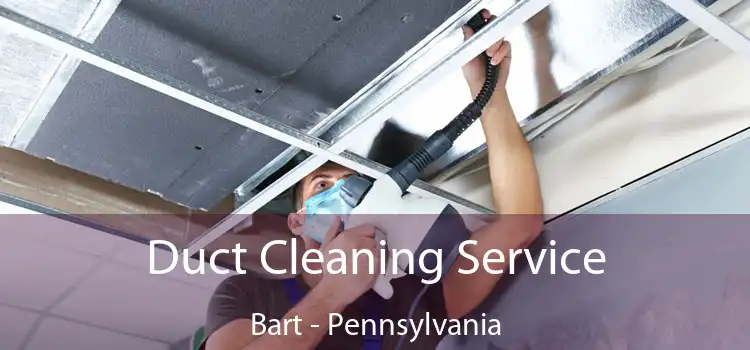 Duct Cleaning Service Bart - Pennsylvania