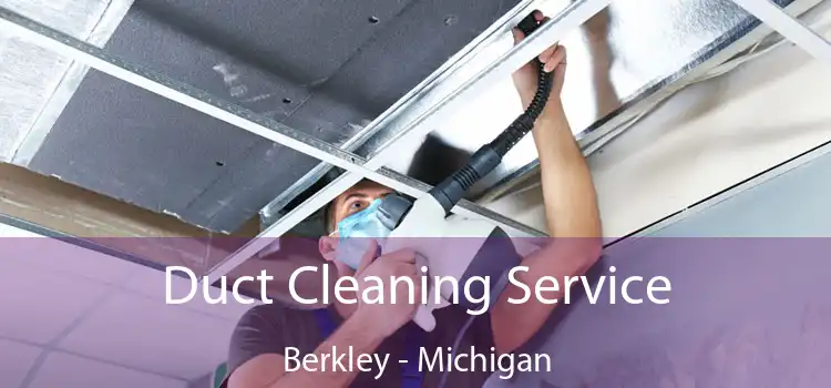 Duct Cleaning Service Berkley - Michigan