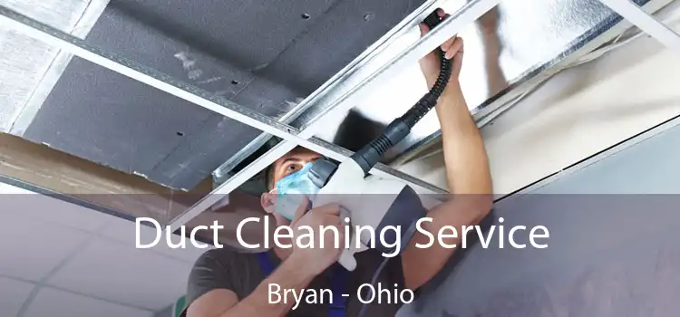 Duct Cleaning Service Bryan - Ohio