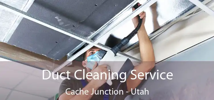 Duct Cleaning Service Cache Junction - Utah