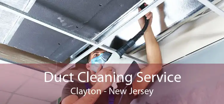 Duct Cleaning Service Clayton - New Jersey