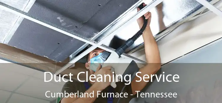 Duct Cleaning Service Cumberland Furnace - Tennessee